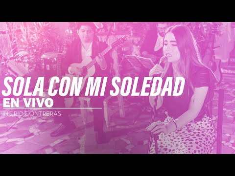 Ingrid Contreras - "Sola Con Mi Soledad" (En Vivo)
