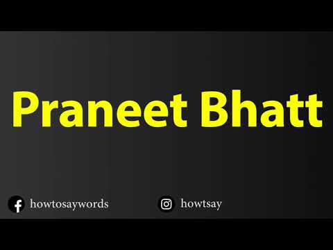 How To Pronounce Praneet Bhatt