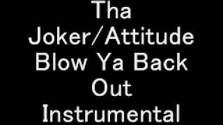 Tha Joker/ Attitude - Blow Ya Back Out Instrumental