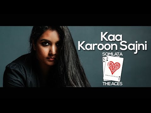 Kaa Karoon Sajni | Somlata And The Aces Feat Sudipto Banerjee | Somlata Acharyya Chowdhury