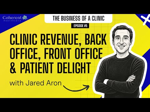 Clinic Revenue, Back Office, Front Office & Patient Delight | The Business of a Clinic, Episode 05