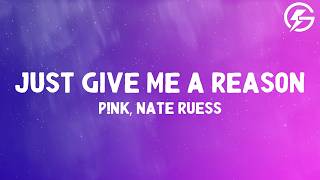 P!nk - Just Give Me A Reason (Lyrics) ft. Nate Ruess