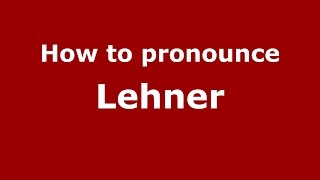 How to pronounce Lehner