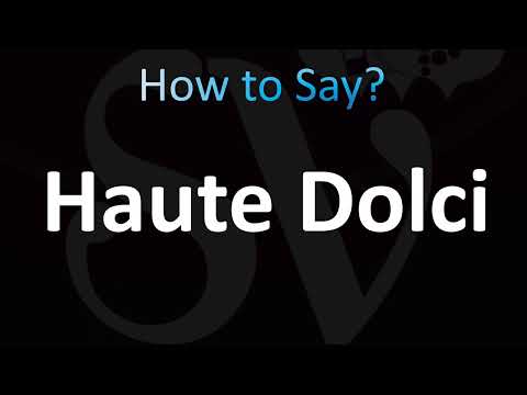 How to Pronounce Haute Dolci (CORRECTLY!)