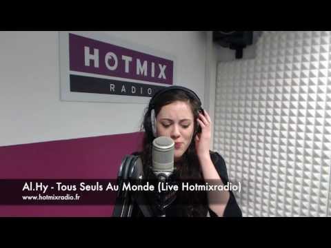 Al.Hy - Tous Seuls Au Monde (Live Hotmixradio)