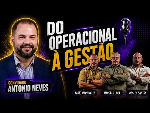 Do Operacional a Gestão | Antonio Neves EP#26