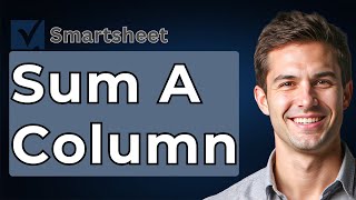 How To Sum A Column In Smartsheet [2026 Guide]