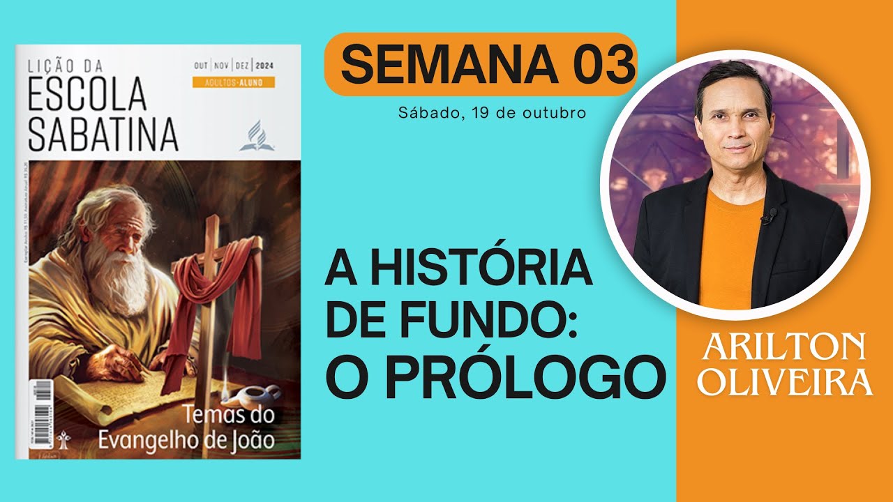 LIÇÃO 3. HISTÓRIA DE FUNDO: O PRÓLOGO DE JOÃO / LIÇÃO DA ESCOLA SABATINA / PR. ARILTON