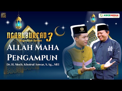 Ngabuburead 3 bersama Dr. H. Moch. Khoirul Anwar, S.Ag., MEI.: Allah Maha Pengampun