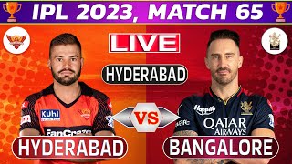 Live: Bangalore vs Hyderabad, 65th Match | Live Cricket Score & Commentary | IPL LIVE 2023