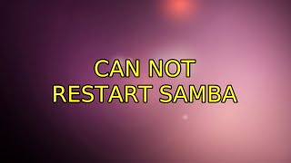 Ubuntu: Can not restart samba (2 Solutions!!)