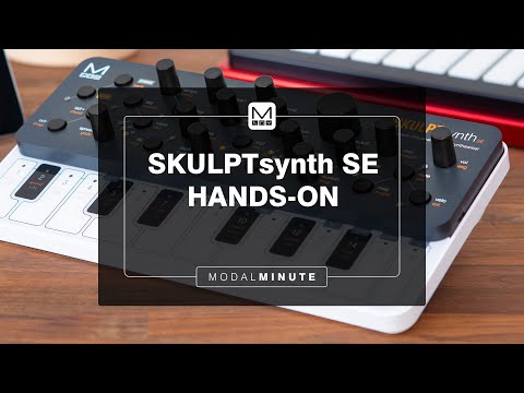Modal Minute #35 – Hands On Workflow with SKULPTsynth SE
