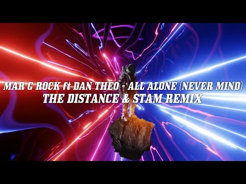 Mar G Rock ft Dan Theo - All Alone (Never Mind) [The Distance & Stam Remix]