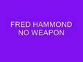FRED HAMMOND-NO WEAPON 