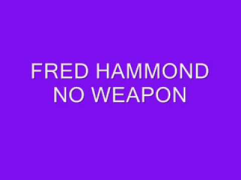 FRED HAMMOND-NO WEAPON