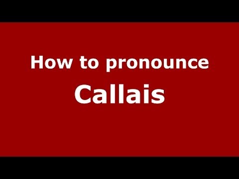 How to pronounce Callais