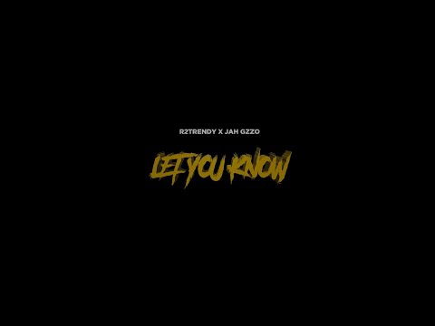 R2Trendy x Jah GzzO - Let You Know (Official Music Video)
