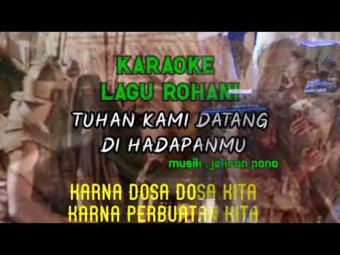 Karaoke Rohani || Tuhan Kami Datang Di Hadapan-Mu || Jekron Pono