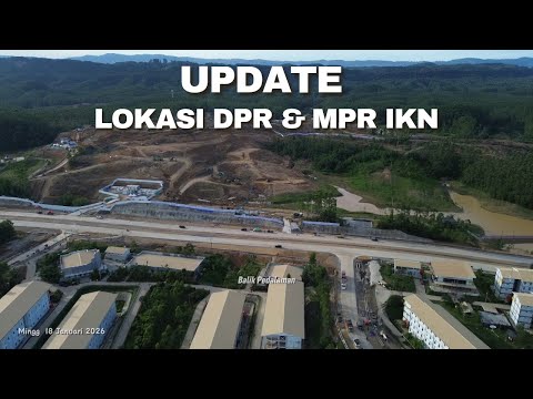 Kabar IKN! Update Lokasi Pembangunan Gedung DPR & MPR IKN