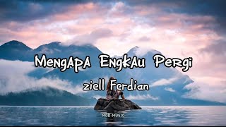 Download lagu Mengapa Engkau Pergi - Ziell Ferdian (video lirik) mp3
