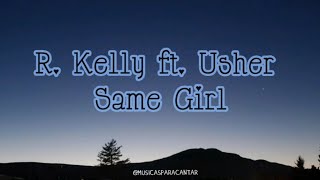 R. Kelly ft. Usher - Same Girl   (lyrics)