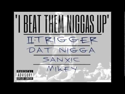 "Beat Them Niggas Up" - 2Trigger
