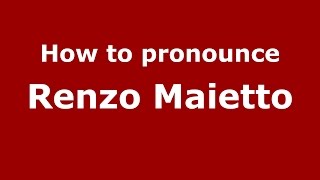 How to pronounce Renzo Maietto