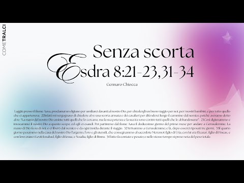 Senza scorta | Esdra 8:21-34 | Gennaro Chiocca