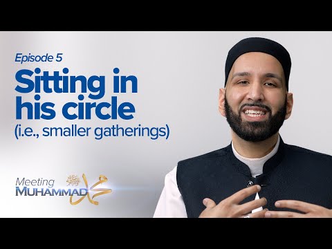 Sitting in His Circle | Meeting Muhammad ﷺ Episode 5 — Dr. Omar Suleiman