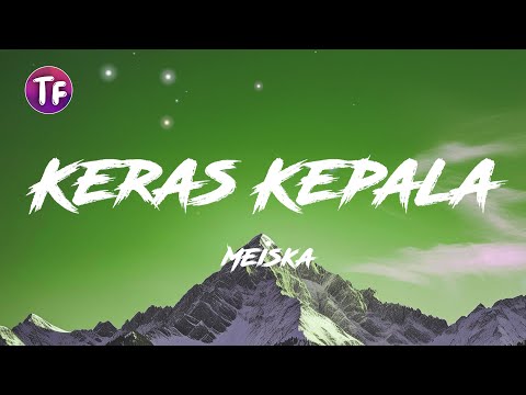 Meiska - Keras Kepala (Lyrics Lirik)