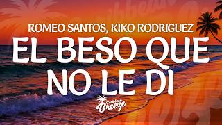 Romeo Santos, Kiko Rodriguez - El Beso Que No Le Di (Letra / Lyrics)