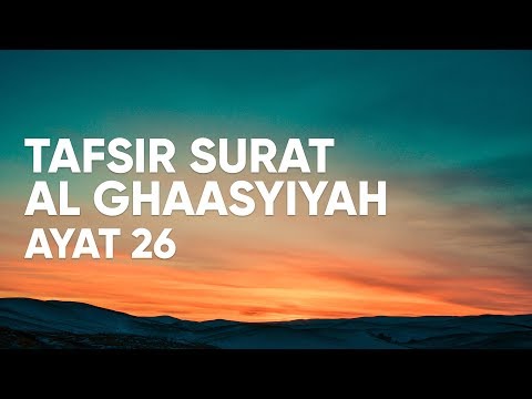 Kajian Tafsir Al Qur'an Surat Al Ghaasyiyah : Ayat 26 - Ustadz Abdullah Zaen, Lc., MA Taqmir.com