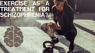 Exercise as a treatment for schizophrenia