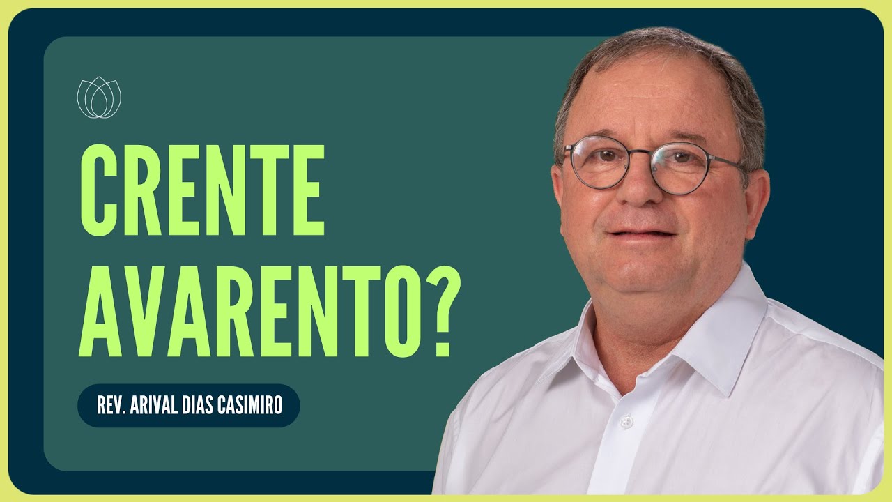 O QUE É AVAREZA, SEGUNDO A BÍBLIA? | Rev. Arival Dias Casimiro | IPP