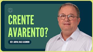 O QUE É AVAREZA, SEGUNDO A BÍBLIA? | Rev. Arival Dias Casimiro | IPP