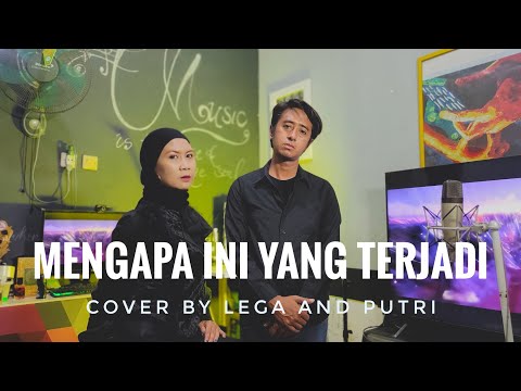 Mengapa ini yang terjadi - Tere feat Valent Cover by Putri And Lega