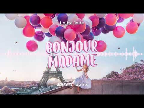 Lolita Jolie - Bonjour Madame (WAFES Bootleg) 2022