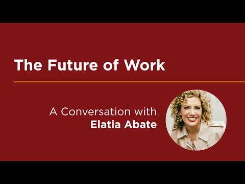 The Future of Work: A Conversation with Elatia Abate - YouTube