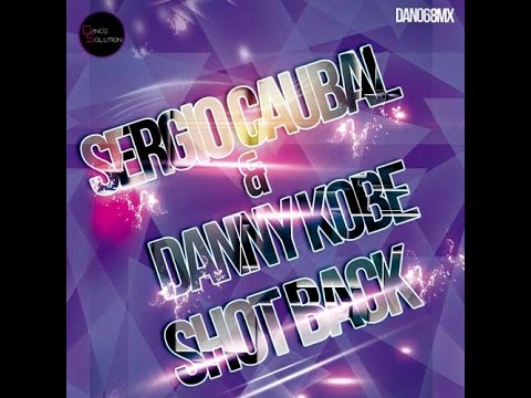 Sergio Caubal & Danny Kobe - Shot Back (Original Mix)- (dan068mx)