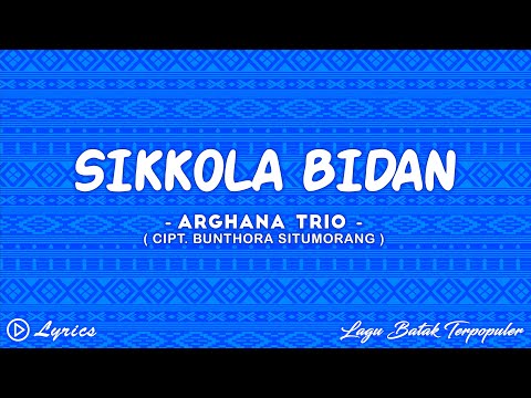 Sikkola Bidan - Arghana Trio || Lirik Lagu Batak