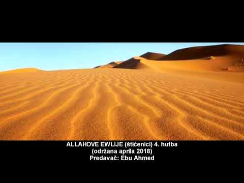 ALLAHOVE EWLIJE (štićenici) 4. hutba - Ebu Ahmed