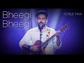 Bheegi Bheegi Song By Nobel Man