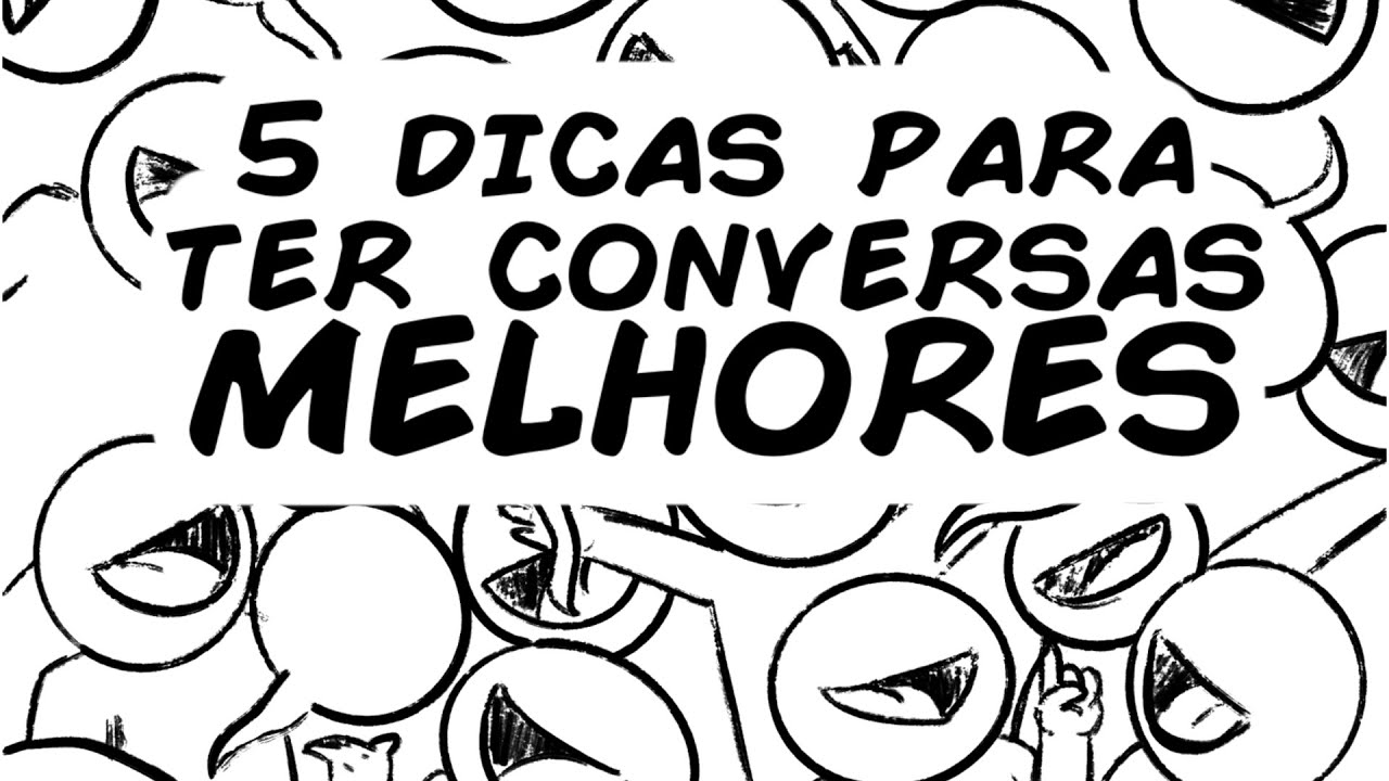 5 DICAS PARA TER CONVERSAS MENOS CHATAS