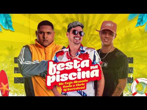 MC CEGO ABUSADO FEAT. KEVIN O CHRIS E DJ BERTOLOSSI - FESTA NA PISCINA - MÚSICA S/ VINHETA