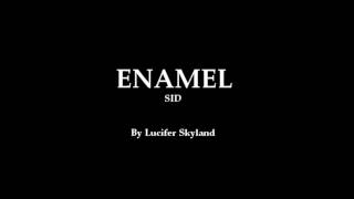 シド / ENAMEL By Lucifer Skyland