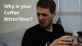 Why Is Your Coffee Bitter/Sour?