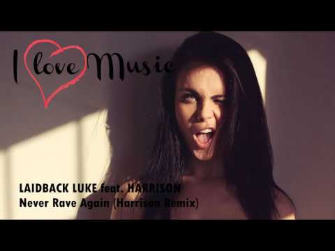 LAIDBACK LUKE feat. HARRISON - Never Rave Again (Harrison Remix)