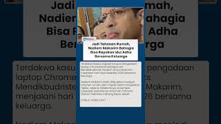 Nadiem Makarim Jalani Tahanan Rumah, Ungkap Rasa Syukur Bisa Rayakan Iduladha Bersama Keluarga