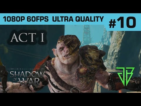 Middle-Earth SHADOW OF WAR Gameplay Walkthrough Part 10 - No Commentary PC (1080p60 Ultra Settings)