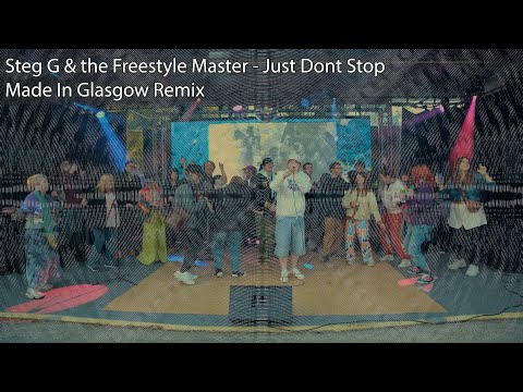 Steg G & the Freestyle Master - Just Dont Stop (Made In Glasgow Remix)